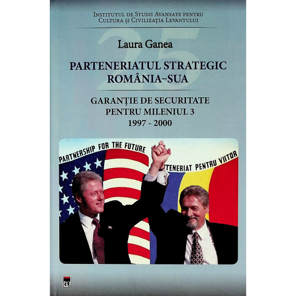 Parteneriatul strategic Romania-SUA. Garantie de securitate pentru mileniul 3, 1997-2000