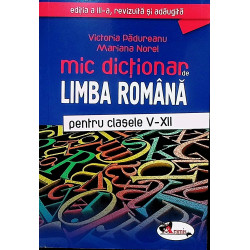 Mic dictionar de Limba Romana pentru clasele V-XII