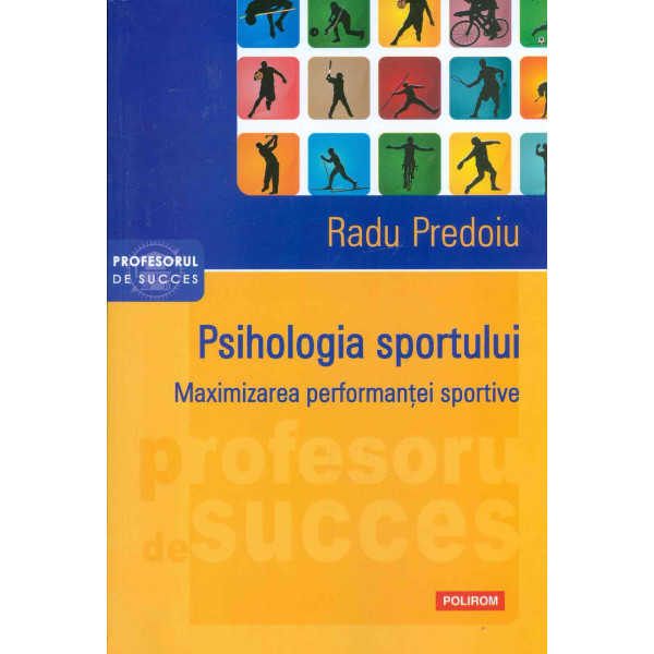 Psihologia sportului. Maximizarea performantei sportive