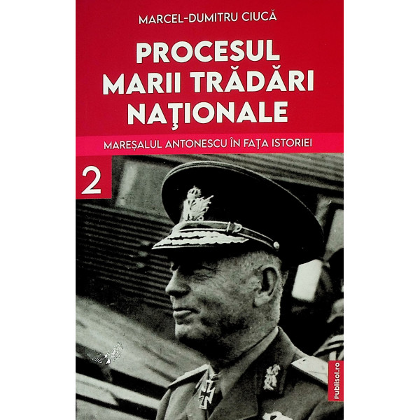 Procesul Marii tradari Nationale, vol. II - Maresalul Antonescu in fata istoriei