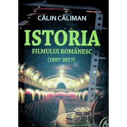 Istoria filmului romanesc (1897-2017)