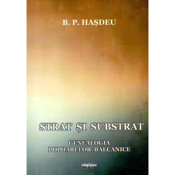 Strat si substrat. Genealogia popoarelor balcanice Strat si substrat. Genealogia popoarelor balcanice