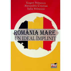 Romania Mare. Un ideal implinit