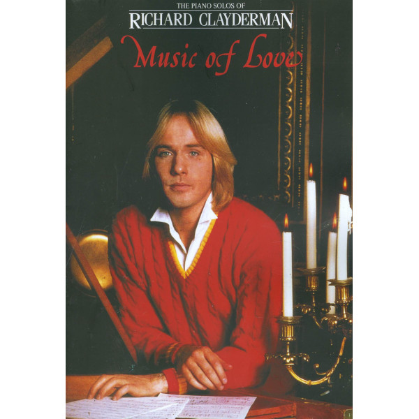 Music of Love. The Piano Solos of Richard Clayderman Music of Love. The Piano Solos of Richard Clayderman