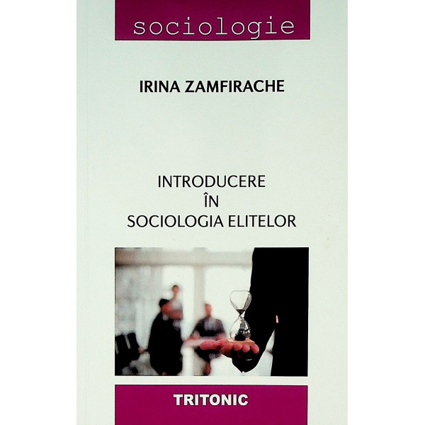 Introducere in sociologia elitelor Introducere in sociologia elitelor