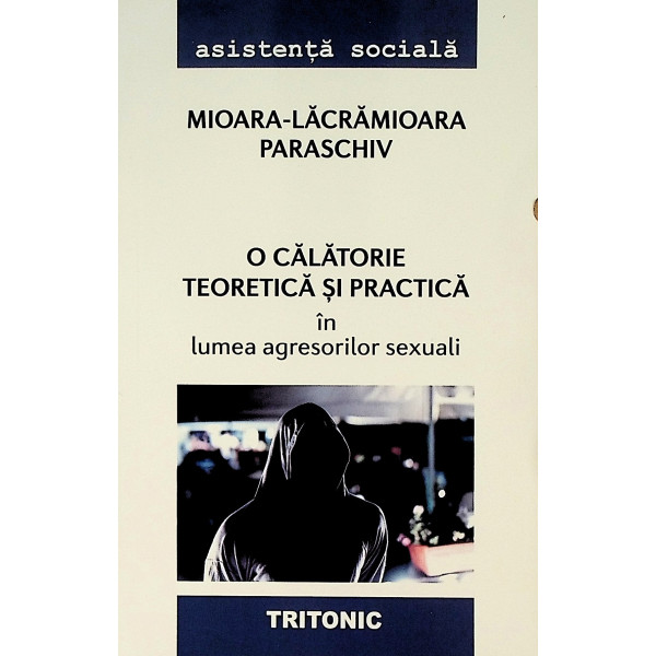 O calatorie teoretica si practica in lumea agresorilor sexuali O calatorie teoretica si practica in lumea agresorilor sexuali
