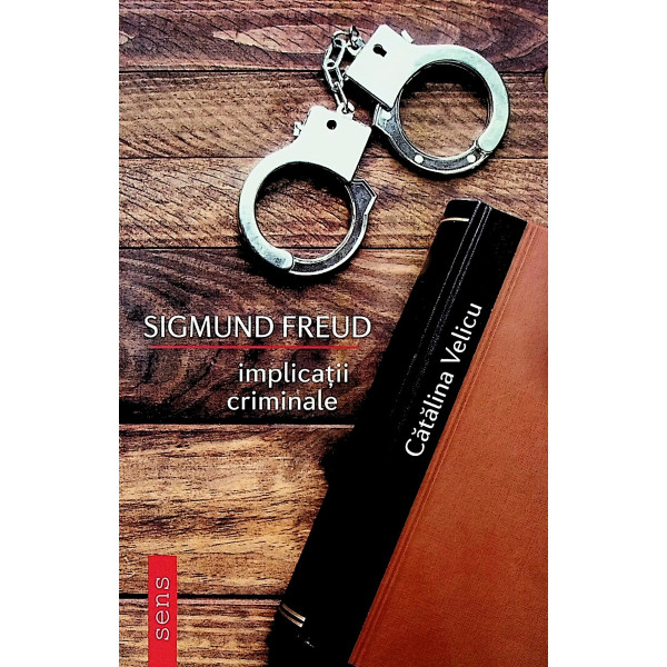 Sigmund Freud. Implicatii criminale