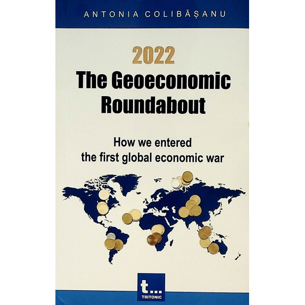 2022 - The Geoeconomic Roundabout. How we Entered the first Global Economic war