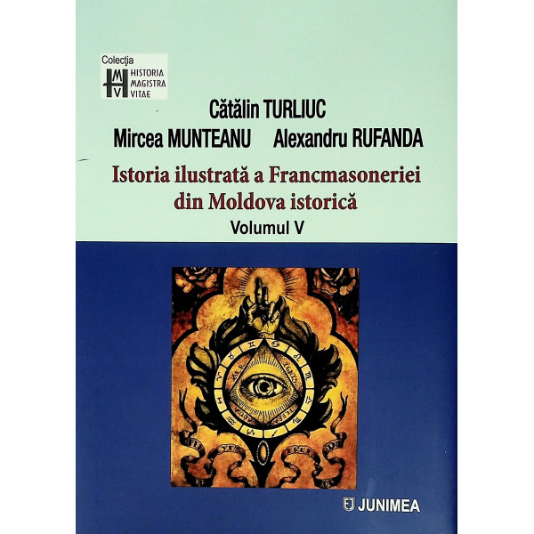 Istoria ilustratata a Francmasoneriei din Moldova istorica, vol. V Istoria ilustratata a Francmasoneriei din Moldova istorica, vol. V