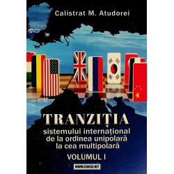 Tranzitia sistemului international de la ordinea unipolara la cea multipolara, vol. I-II
