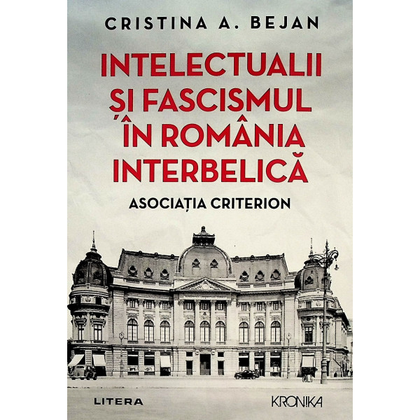 Intelectualii si fascismul in Romania interbelica. Asociatia criterion
