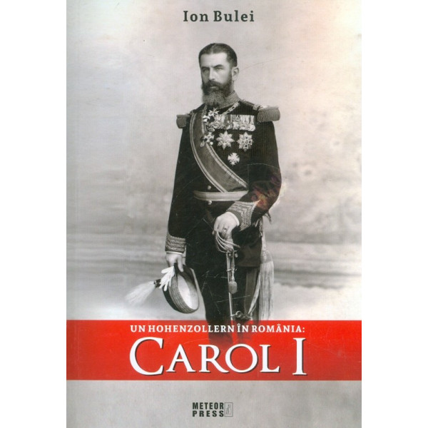 Un Hohenzollern in Romania - Carol I
