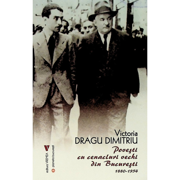 Povesti cu cenacluri vechi din Bucuresti, 1880-1954