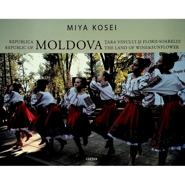 Republica Moldova. Tara vinului si a florii-soarelui. Editie bilingva
