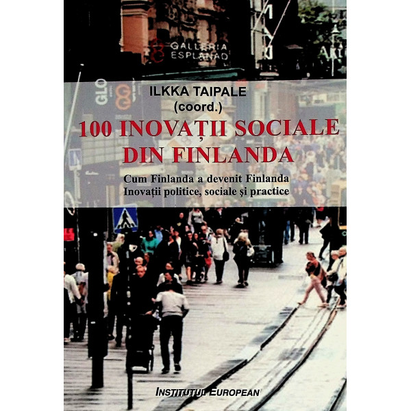 100 inovatii sociale din Finlanda. Cum Finlanda a devenit Finlanda. Inovatii politice, sociale si practice