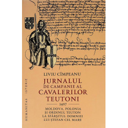 Jurnalul de campanie al cavalerilor teutoni, 1497. Moldova, Polonia si ordinul Teuton la sfarsitul domniei lui Stefan cel Mare