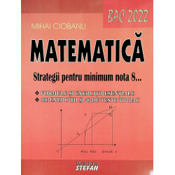Matematica. Strategii pentru minimum nota 8... Bac 2022