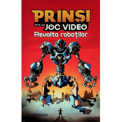 Prinsi intr-un joc video, vol. III - Revolta robotilor