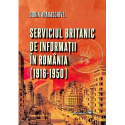 Serviciul britanic de informatii in Romania (1916-1950)