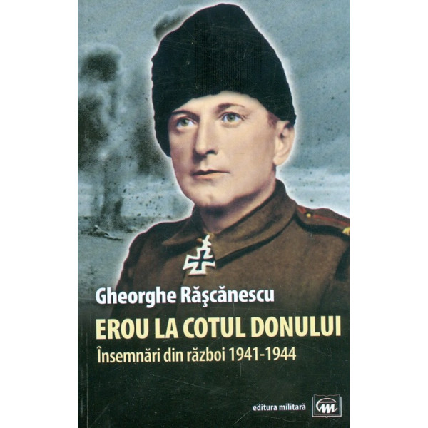 Eroul de la Cotul Donului. Insemnari din razboi, 1941-1944