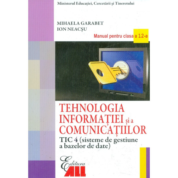 Tehnologia informatiei si a comunicatiilor, clasa a XII-a. TIC 4 (sisteme de gestiune a bazelor de date)