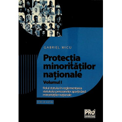 Protectia minoritatilor nationale, vol. I - Rolul statului in reglementarea statului persoanelor apartinand minoritatilor nation
