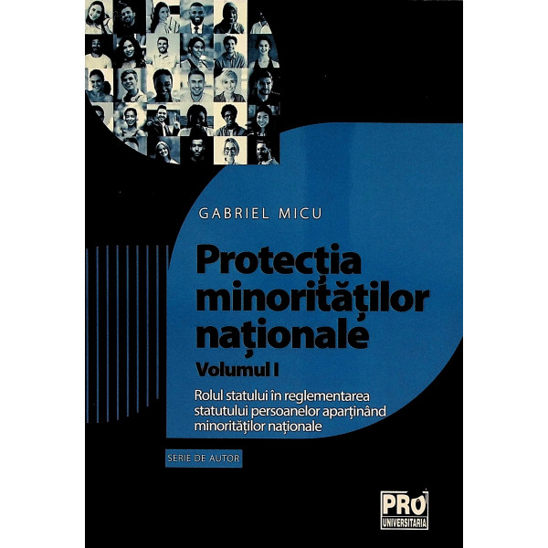 Protectia minoritatilor nationale, vol. I - Rolul statului in reglementarea statului persoanelor apartinand minoritatilor nation