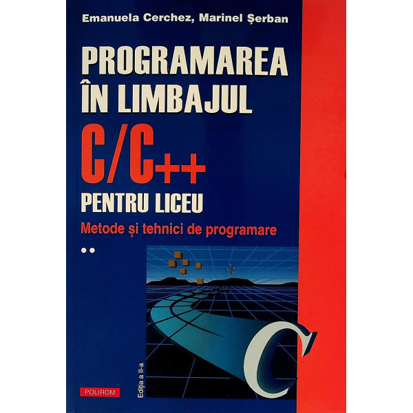 Programarea limbajului C/C++ pentru liceu, vol. II - Metode si tehnici de programare