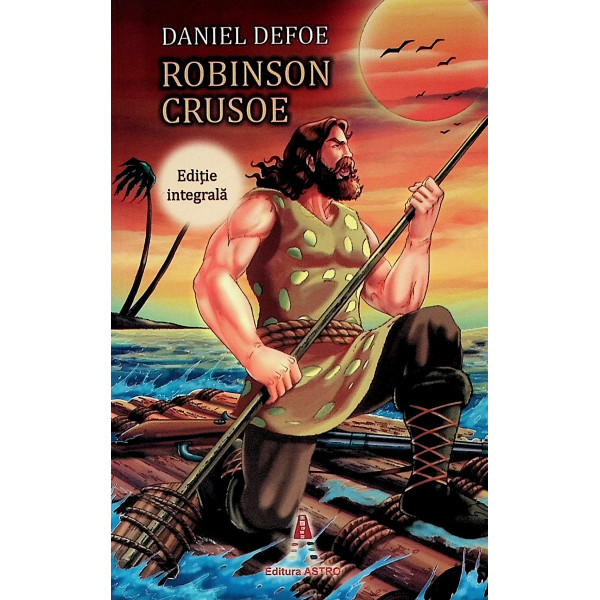Robinson Crusoe. Editie integrala