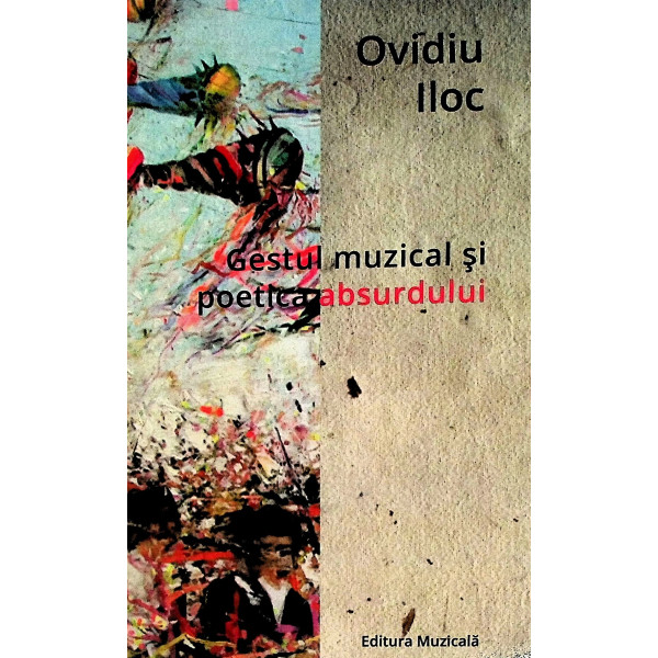 Gestul muzical si poetica absurdului Gestul muzical si poetica absurdului