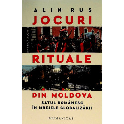 Jocuri rituale din Moldova. Satul romanesc in mrejele globalizarii