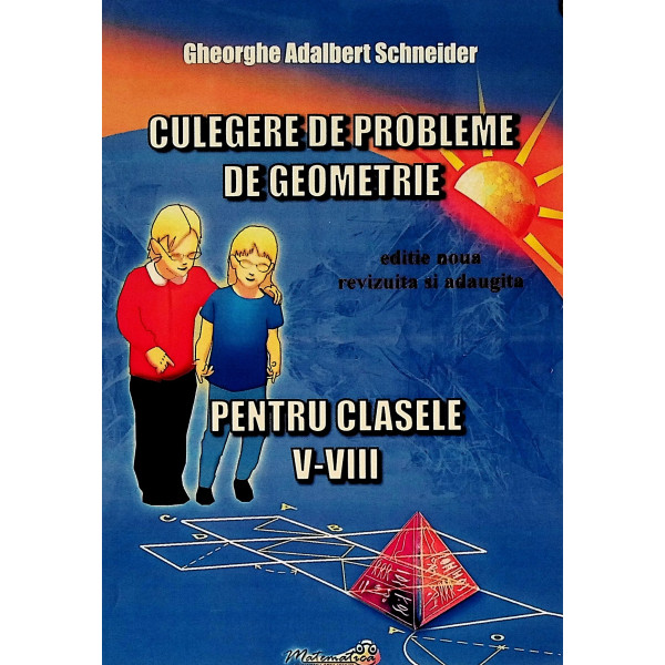 Culegere de probleme de geometrie, clasele V-VIII Culegere de probleme de geometrie, clasele V-VIII