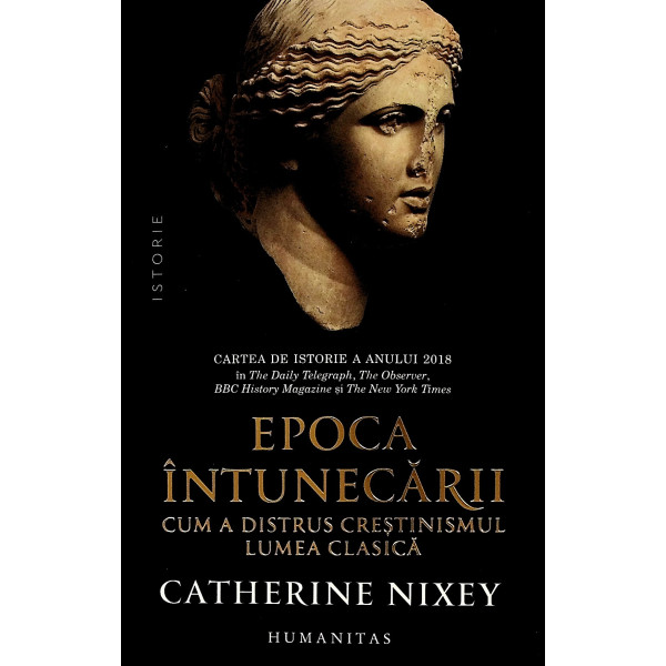 Epoca intunecarii. Cum a distrus crestinismul lumea clasica Epoca intunecarii. Cum a distrus crestinismul lumea clasica
