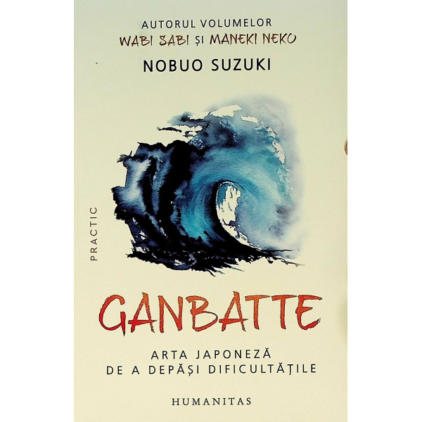 Ganbatte - Arta japoneza de a depasi dificultatile Ganbatte - Arta japoneza de a depasi dificultatile