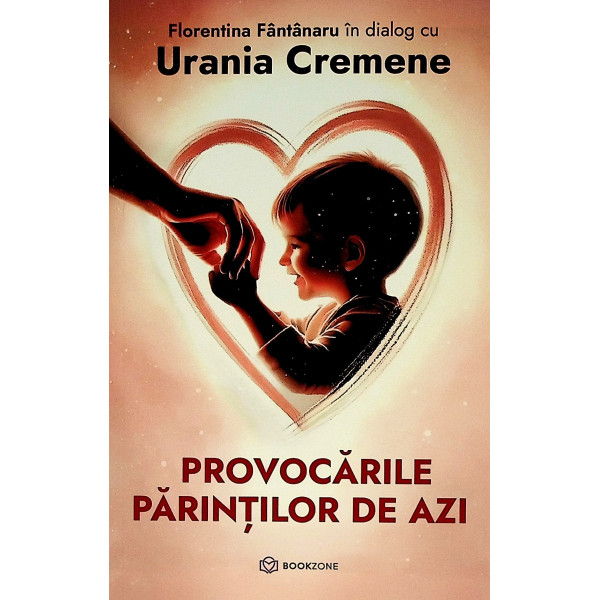 Provocarile parintilor de azi. Florentina Fantanaru in dialog cu Urania Cremene Provocarile parintilor de azi. Florentina Fantanaru in dialog cu Urania Cremene