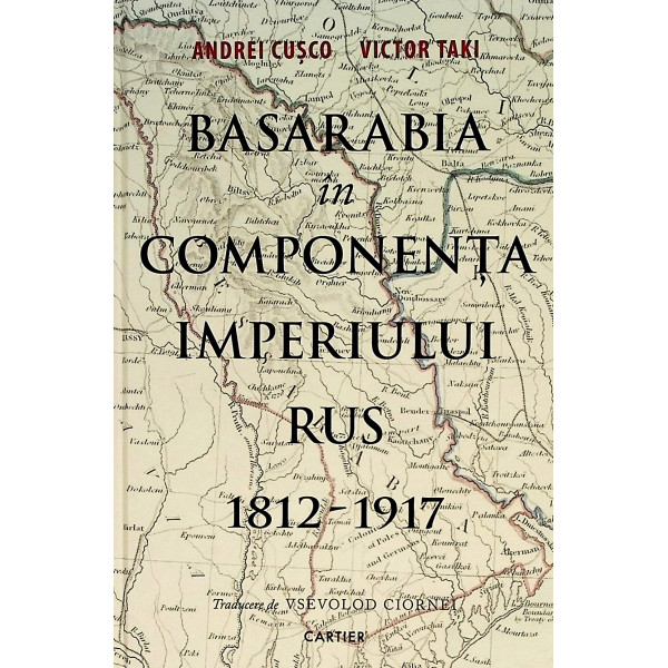 Basarabia in componenta Imperiului Rus, 1812-1917 Basarabia in componenta Imperiului Rus, 1812-1917