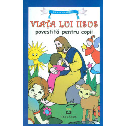 Viata lui Iisus povestita...
