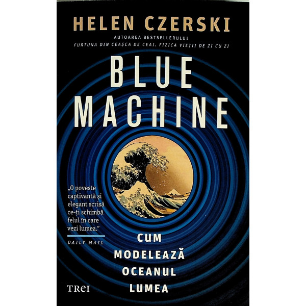 Blue Machine. Cum modeleaza oceanul lumea Blue Machine. Cum modeleaza oceanul lumea