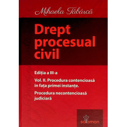 Drept procesual civil, vol. II - Procedura contencioasa in fata primei instante. Procedura necontencioasa judiciara
