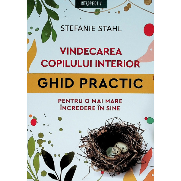 Vindecarea copilului interior. Ghid practic pentru o mai mare incredere in sine Vindecarea copilului interior. Ghid practic pentru o mai mare incredere in sine
