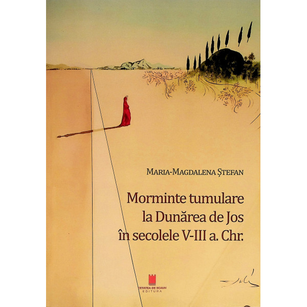 Morminte tumulare la Dunarea de Jos in secolele V-III a. Chr. Morminte tumulare la Dunarea de Jos in secolele V-III a. Chr.