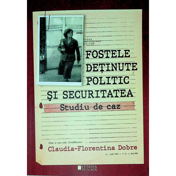 Fostele detinute politic si securitatea. Studiu de caz