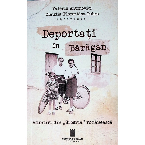 Deportati in Baragan. Amintiri din Siberia romaneasca