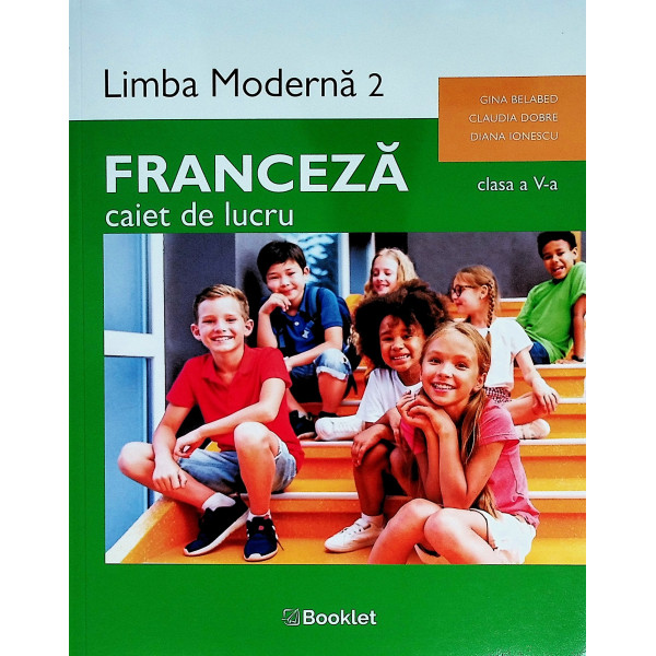 Franceza, clasa a V-a. Limba moderna 2. Caiet de lucru Franceza, clasa a V-a. Limba moderna 2. Caiet de lucru