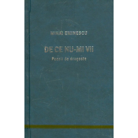 De ce nu-mi vii. Poezii de...