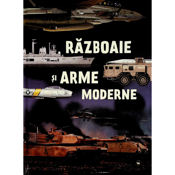 Razboaie si arme moderne Razboaie si arme moderne